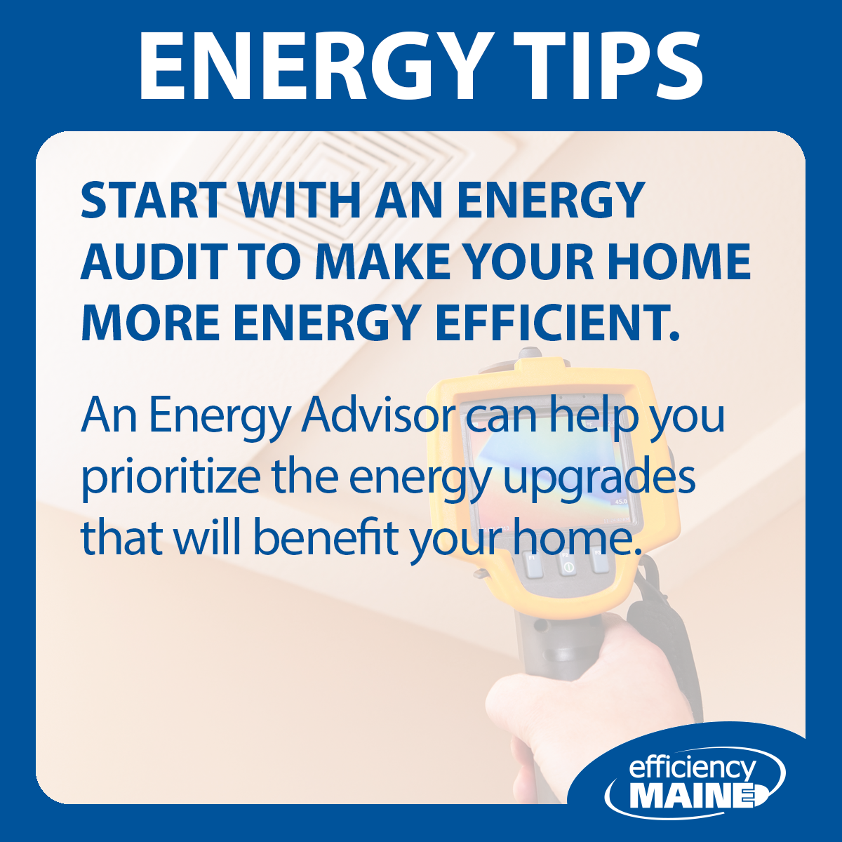 Energy Tips graphic - Start with an energy audit to improve home effciency.